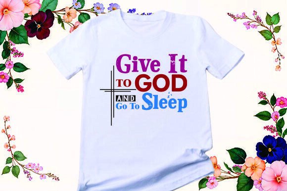 Give It to God and Go to Sleep T-shirt D Review