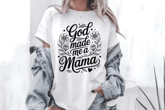 God Made Me a Mama PNG: Faith Graphics & T-Shirt Designs