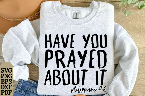 Have You Prayed About It Bundle: Graphics for T-Shirt Designs