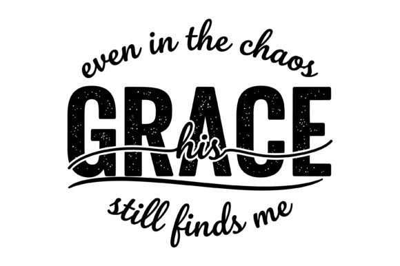 His Grace Finds Me Quote: Graphics for T-Shirt Designs