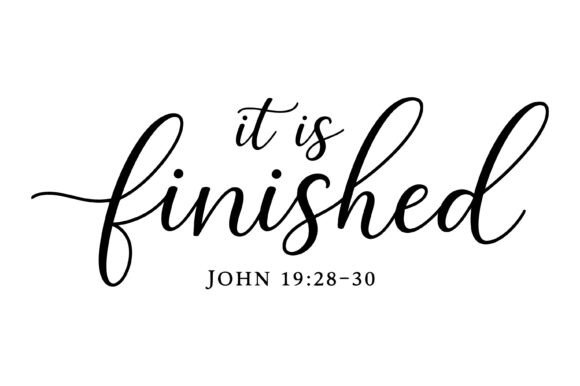 It is Finished Scripture Design for T-Shirt Graphics