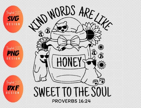 Kind Words Are Like Honey SVG: Graphics & T-Shirt Designs