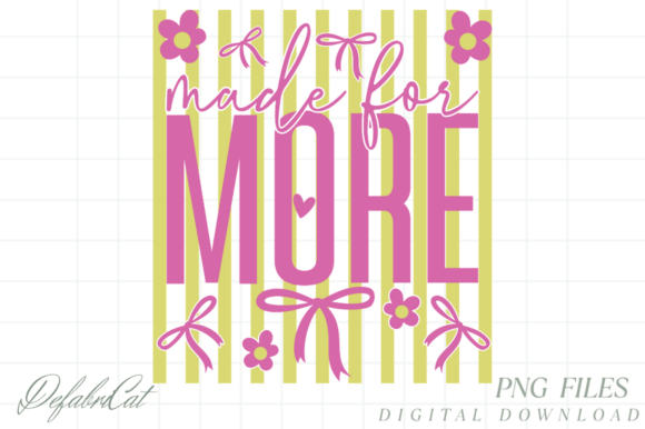 Made for More PNG: Coquette Graphics & T-Shirt Designs