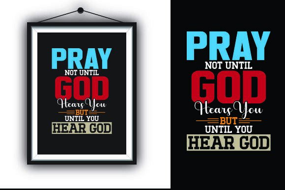 Pray Not Until God Hears You Graphics for T-Shirt Designs
