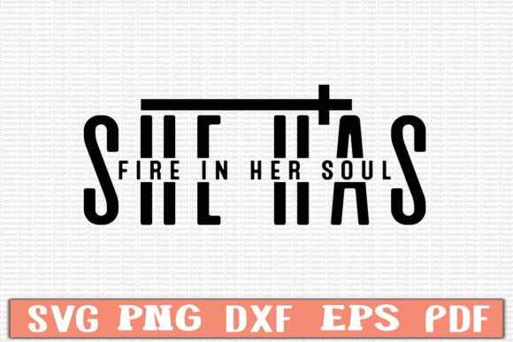 She Has Fire in Her Soul: Graphics & T-Shirt Designs