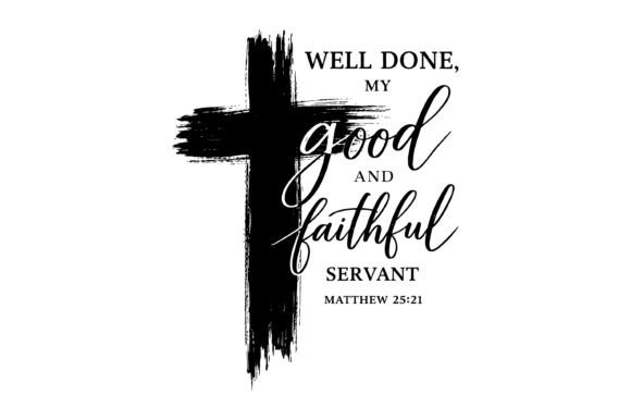 Well Done Faithful Servant: Graphics & T-Shirt Designs